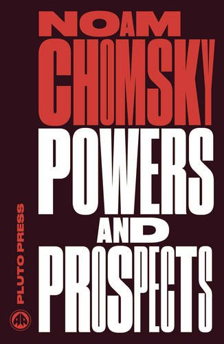 Powers and Prospects Reflections on Human Nature and the Social Order - Noam Chomsky