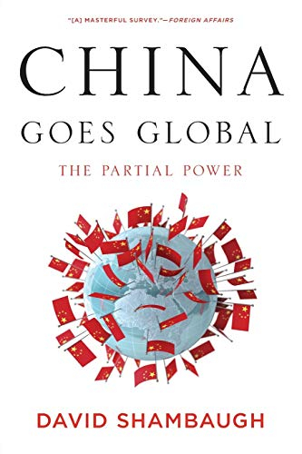 China Goes Global Partial Power P - David Shambaugh