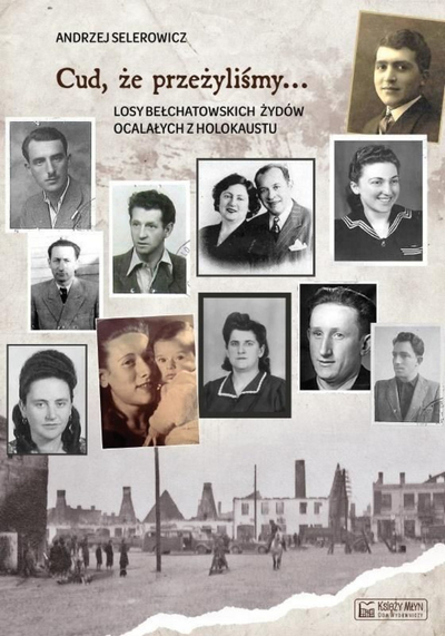 Историска книга Анджеј Селерович Чудо што преживеавме, сведоштва за Холокаустот, Евреите од Белхатов