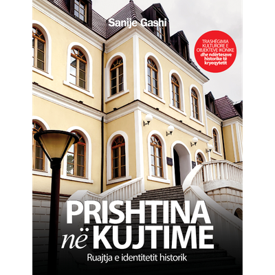 Prishtina Ne Kujtime - Sanije Gashi