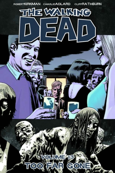 The Walking Dead Vol 13 Too Far Gone - Robert Kirkman