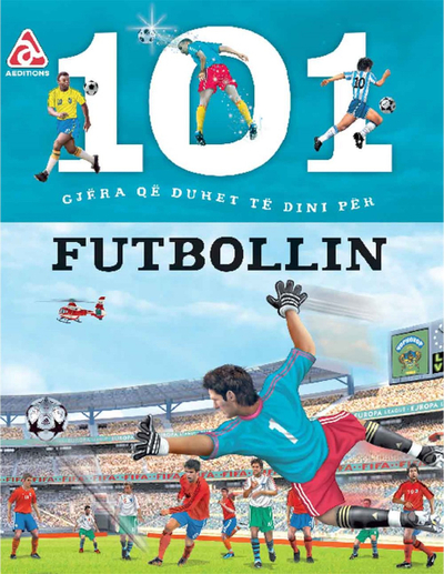 101 Gjerat Qe Duhet Te Dini Per Futbollin - Arba Editions