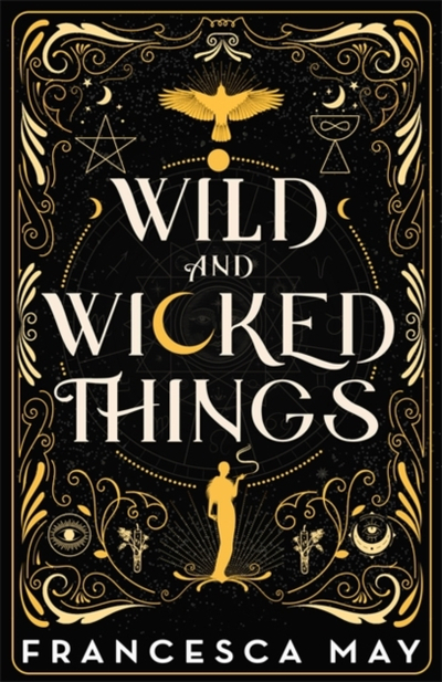 Wild & Wicked Things - Francesca May