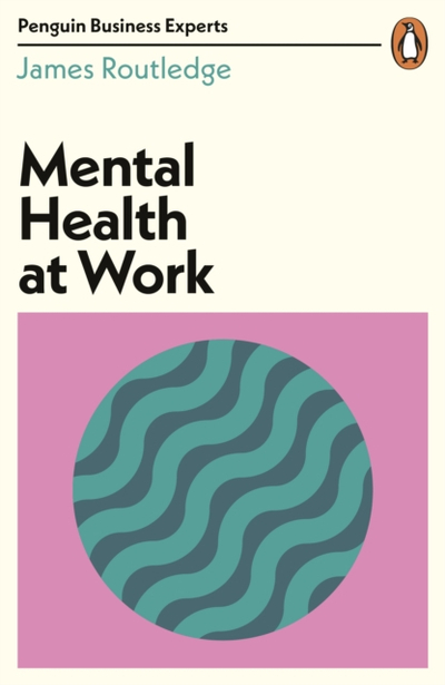 Mental Health At Work - James Routledge