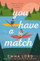 You Have A Match - Emma Lord