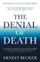 Denial Of Death - Ernest Becker