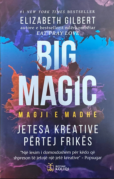 Big Magic Jetesa Kreative Pertej Frikes - Elizabeth Gilbert