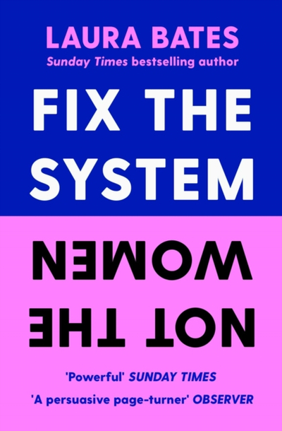 Fix The System Not The Women - Laura Bates