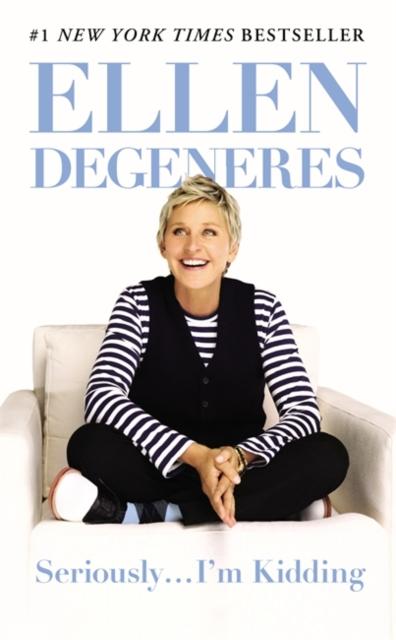 Seriously I M Kidding - Ellen Degeneres