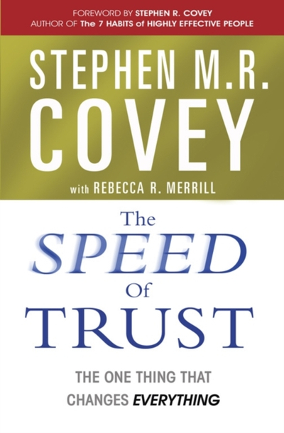 The Speed Of Trust The One Thing That Changes Everything - Stephen Covey