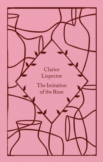 The Imitation Of The Rose - Clarice Lispector