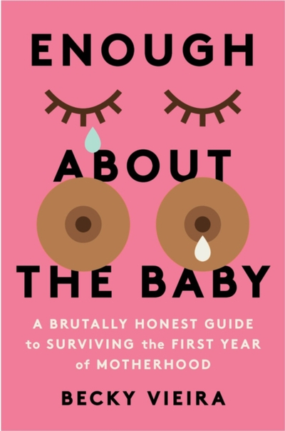 Enough About The Baby - Becky Vieira