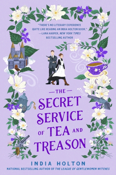 Secret Service Of Tea & Treason - India Holton