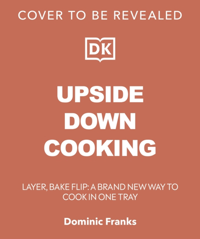 Upside Down Cooking - Dominic Franks