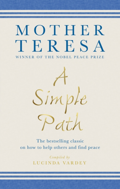 A Simple Path - Mother Teresa