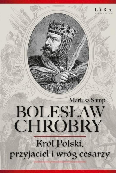 Libër historie Mariusz Samp, Bolesław the Brave King of Poland Friend and Foe of Emperors, biografi, kopertinë me figura