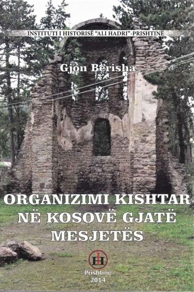 Organizimi Kishtar Ne Kosove Gjate Mesjetes - Gjon Berisha