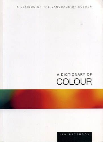 A Dictionary Of Colour - Ian Paterson