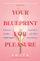Your Blueprint For Pleasure - Jaiya