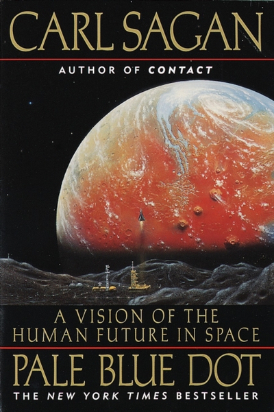 Pale Blue Dot A Vision Of The Human Future In Space - Ann Druyan