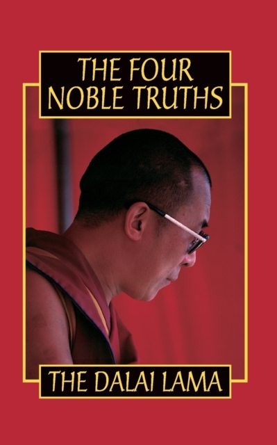 Four Noble Truths - His Holiness The Dalai Lama