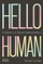 Hello Human A History Of Visual Communication - Michael Horsham