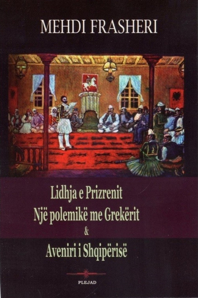 Lidhja E Prizrenit Nje Polemike Me Grekerit Dhe Aveniri I Shqip - Mehdi Frasheri