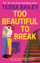 Too Beautiful To Break - Tessa Bailey