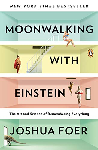 Moonwalking With Einstein - Joshua Foer