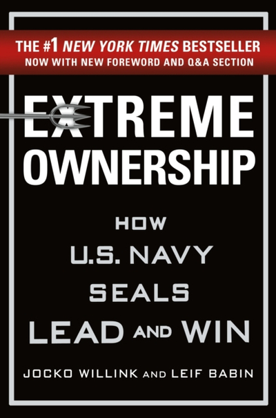 Extreme Ownership How Us Navy Seals Lead And Win - Jocko Willink