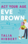 Act Your Age Eve Brown - Talia Hibbert