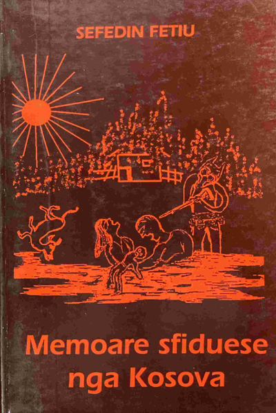 Memoare Sfiduese Nga Kosova - Sefedin Fetiu