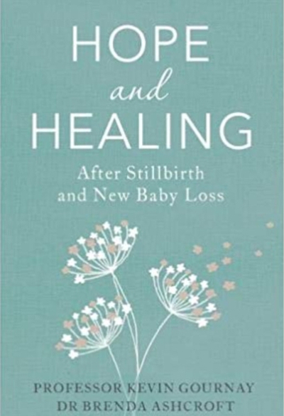 Hope And Healing After Stillbirth And New Baby Loss - Gournay, Professor Kevin