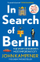 In Search Of Berlin - John Kampfner
