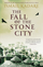 The Fall Of The Stone City - Ismail Kadare