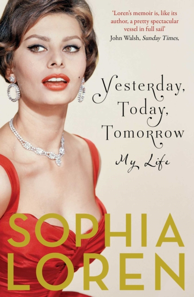 Yesterday Today Tomorrow My Life - Sophia Loren