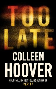 Too Late - Colleen Hoover