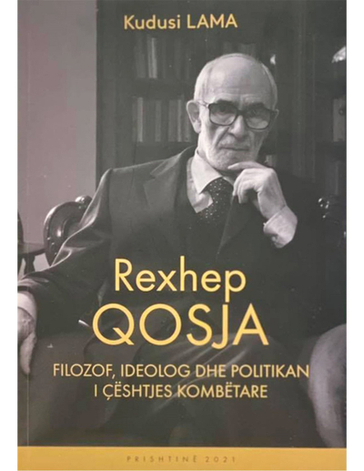 Rexhep Qosja Filozof, Ideolog Dhe Politikan I Ceshtjes Kombetare - Kudusi Lama
