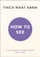 How To See - Thich Nhat Hanh