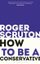 How To Be A Conservative - Roger Scruton