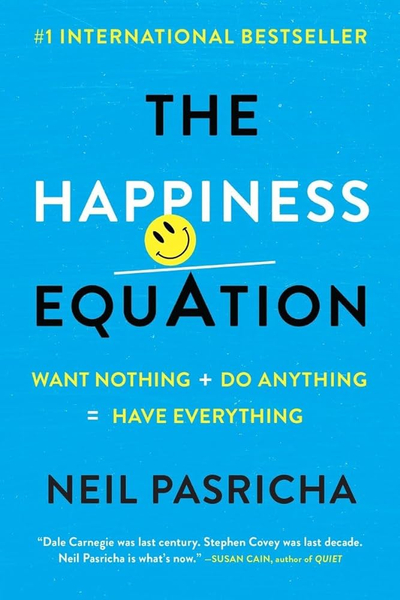 The Happiness Equation Want Nothing - Neil Pasricha