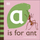 A Is For Ant - Charlotte Milner