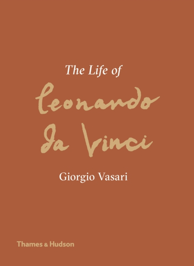The Life Of Leonardo Da Vinci - Giorgio Vasari