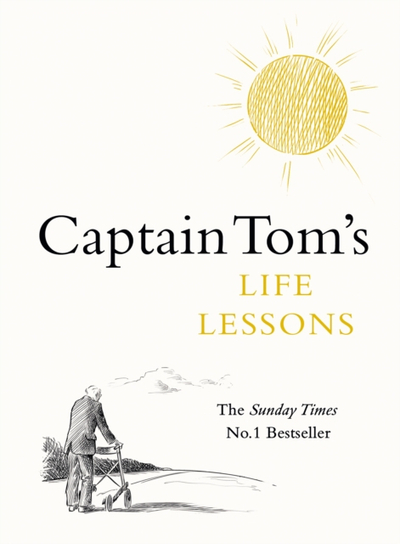 Captain Toms Life Lessons - Captain Tom Moore