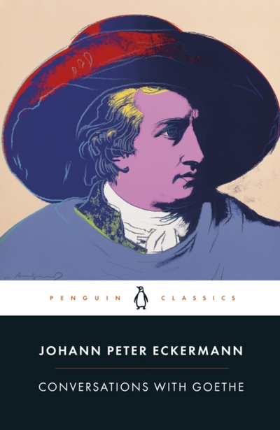 Conversations With Goethe - Johann Peter Eckermann