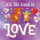 All We Need Is Love