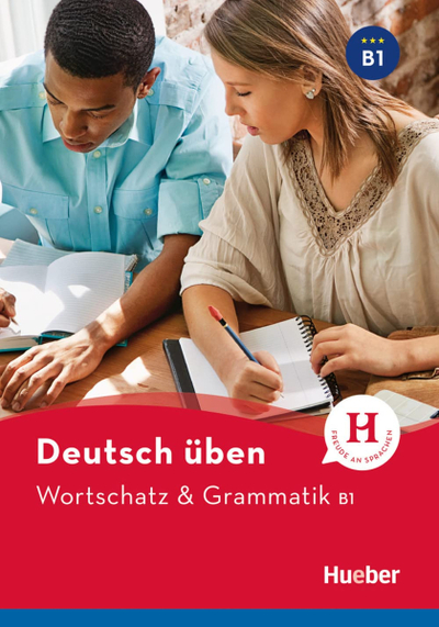 Wortschatz Grammatik B1 - Hueber