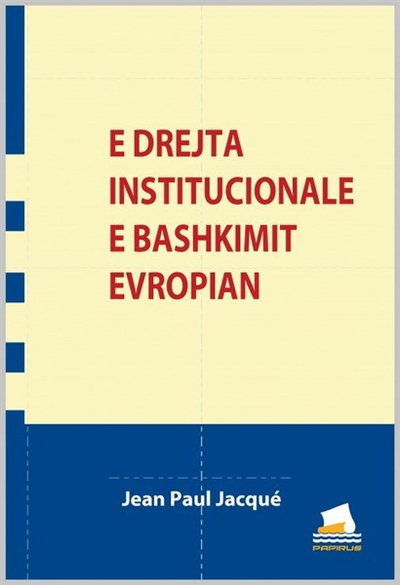 E Drejta Institucionale E Bashkimit Evropian - Jean Paul Jacque