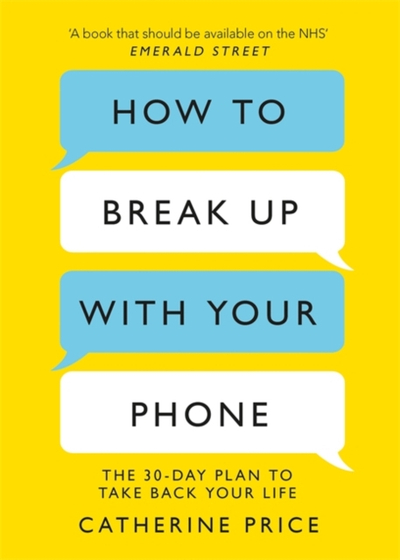 How To Break Up With Your Phone - Catherine Price