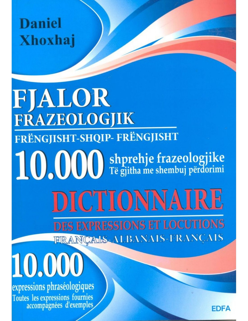 Fjalor Frazeologjik Frengjisht Shqip Frengjisht 10000 Shprehje - Daniel Hoxhaj